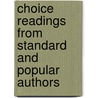 Choice Readings from Standard and Popular Authors door Onbekend