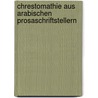 Chrestomathie Aus Arabischen Prosaschriftstellern door Rudolf-Ernst Brünnow