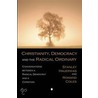 Christianity, Democracy, and the Radical Ordinary by Stanley Hauerwas