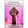 Christianity--Mankind's First Worldwide Religion! door Gene D. Matlock
