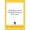 Christopher Carson Familiarly Known As Kit Carson by John Stevens Cabot Abbott
