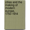 Cities and the Making of Modern Europe, 1750-1914 by Lynn Hollen Lees