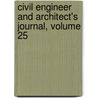 Civil Engineer and Architect's Journal, Volume 25 by Unknown