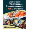 Classroom Testing and Assessment for All Students by Spencer J. Salend
