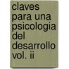 Claves Para Una Psicologia Del Desarrollo Vol. Ii door Maria Cristina Griffa
