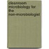 Cleanroom Microbiology for the Non-Microbiologist