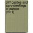 Cliff Castles And Cave Dwellings Of Europe (1911)