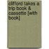 Clifford Takes a Trip Book & Cassette [With Book]
