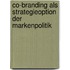 Co-Branding als Strategieoption der Markenpolitik