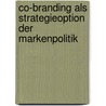 Co-Branding als Strategieoption der Markenpolitik door Jan-Alexander Huber