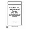 Coal, Steel, and the Rebirth of Europe, 1945-1955 door John Gillingham
