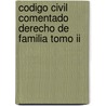 Codigo Civil Comentado Derecho De Familia Tomo Ii door Graciela Medina