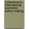 Coherence In International Economic Policy-Making by Zhen Kun Wang