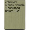 Collected Stories. Volume 1 Published Before 1923 door H.P. Lovecraft