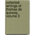 Collected Writings of Thomas de Quincey, Volume 3