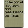 Collection Of Mediaeval And Renaissance Paintings by Museum Fogg Art