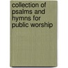 Collection of Psalms and Hymns for Public Worship door Onbekend