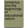 Comenius And The Beginnings Of Educational Reform by Will Seymour Monroe