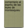 Comentario Al Espritu de Las Leyes de Montesquieu door Antoine Louis De Tracy