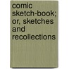 Comic Sketch-Book; Or, Sketches and Recollections by John Poole