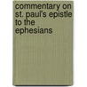 Commentary On St. Paul's Epistle To The Ephesians door Herbert G. Miller