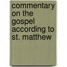 Commentary on the Gospel According to St. Matthew door George Scratton