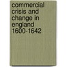 Commercial Crisis and Change in England 1600-1642 by B.E. Supple