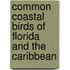 Common Coastal Birds of Florida and the Caribbean