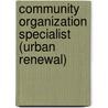 Community Organization Specialist (Urban Renewal) by Unknown