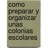 Como Preparar y Organizar Unas Colonias Escolares door Toni More