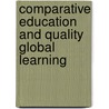 Comparative Education And Quality Global Learning by Clive Harber