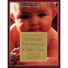 Complete Book of Christian Parenting & Child Care door William Sears