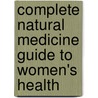 Complete Natural Medicine Guide To Women's Health door Mary Danylak