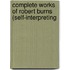 Complete Works of Robert Burns (Self-Interpreting