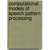 Computational Models Of Speech Pattern Processing by K.M. Ponting