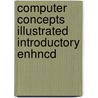 Computer Concepts Illustrated Introductory Enhncd door June Jamrich Parsons