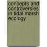 Concepts And Controversies In Tidal Marsh Ecology door Michael P. Weinstein