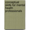 Conceptual Skills For Mental Health Professionals by Linda Seligman