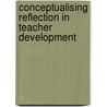 Conceptualising Reflection in Teacher Development door J. Calderhead