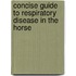 Concise Guide to Respiratory Disease in the Horse
