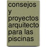 Consejos y Proyectos Arquitecto Para Las Piscinas door Giuseppe Mascheroni