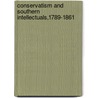 Conservatism And Southern Intellectuals,1789-1861 door Adam L. Tate