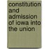Constitution And Admission Of Iowa Into The Union