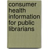 Consumer Health Information For Public Librarians door Virginia Manbeck