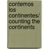 Contemos los continentes/ Counting the Continents