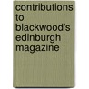 Contributions To  Blackwood's Edinburgh Magazine door James Hogg