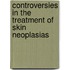 Controversies In The Treatment Of Skin Neoplasias