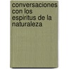 Conversaciones Con Los Espiritus de La Naturaleza door Wolfgang Weirauch