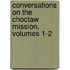 Conversations on the Choctaw Mission, Volumes 1-2