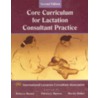 Core Curriculum For Lactation Consultant Practice by International Lactation Consultant Association